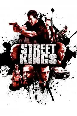 โปสเตอร์หนัง สตรีท คิงส์ ตำรวจเดือดล่าล้างเดน (2008) Street Kings ดูหนังออนไลน์ พากย์ไทย Full HD